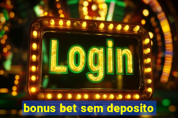 bonus bet sem deposito