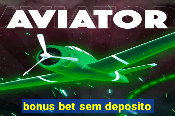 bonus bet sem deposito