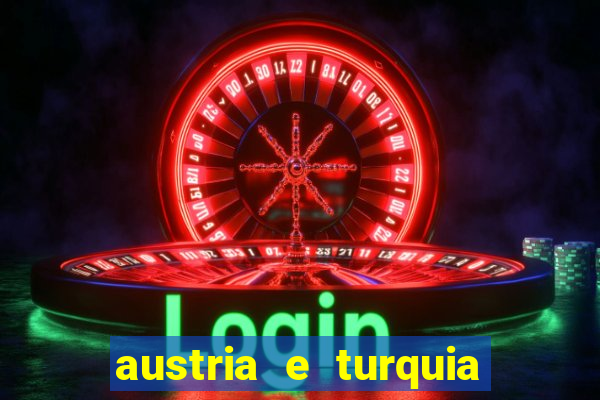 austria e turquia onde assistir