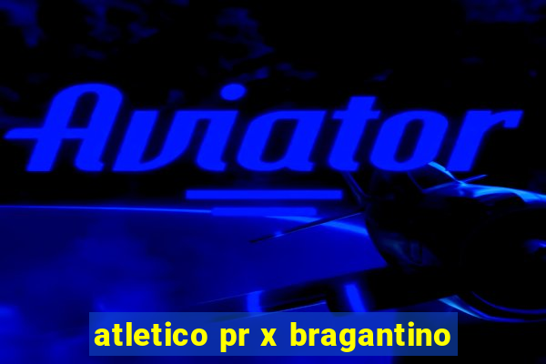 atletico pr x bragantino