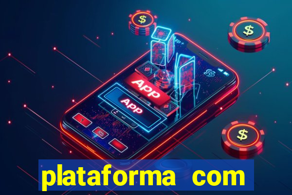 plataforma com b?nus de cadastro grátis