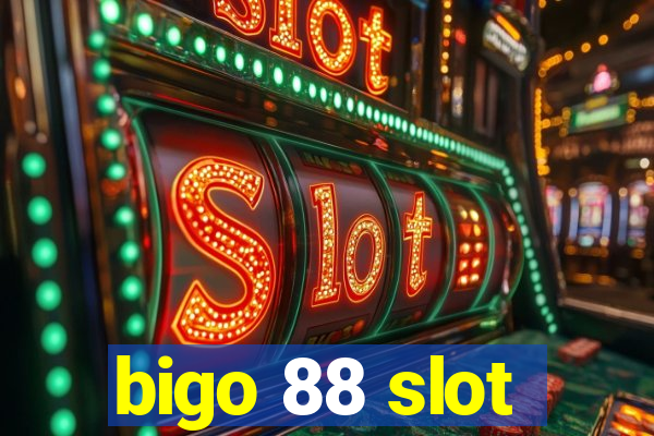 bigo 88 slot