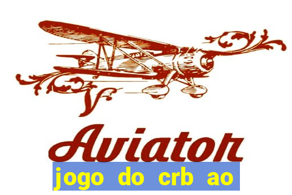 jogo do crb ao vivo hoje