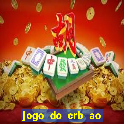 jogo do crb ao vivo hoje