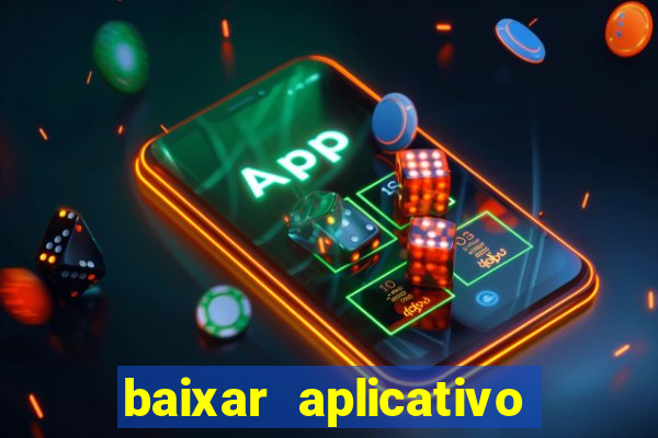 baixar aplicativo de aposta