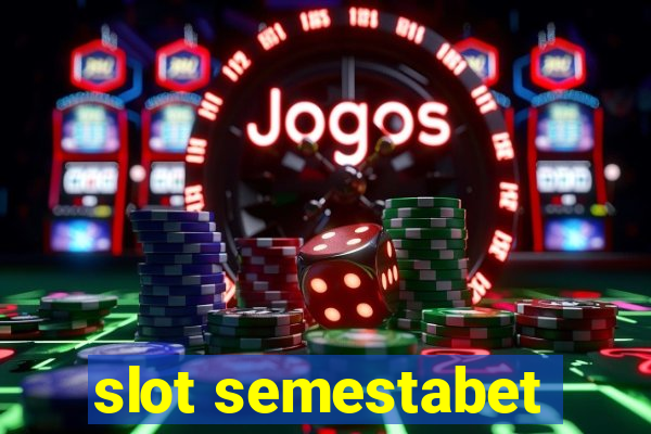 slot semestabet