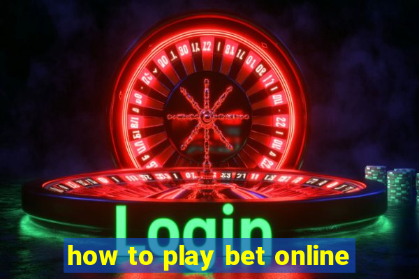 how to play bet online