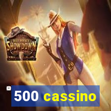 500 cassino