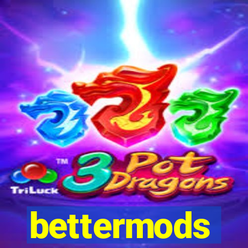 bettermods