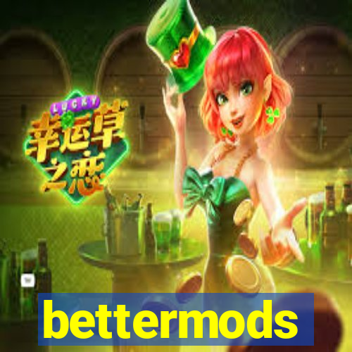 bettermods