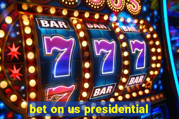 bet on us presidential