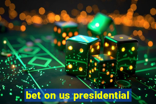 bet on us presidential