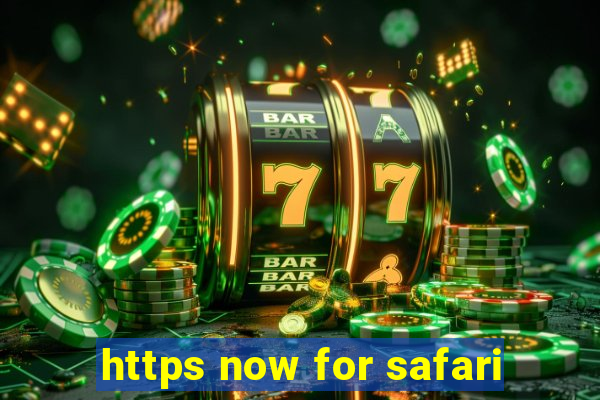 https now for safari