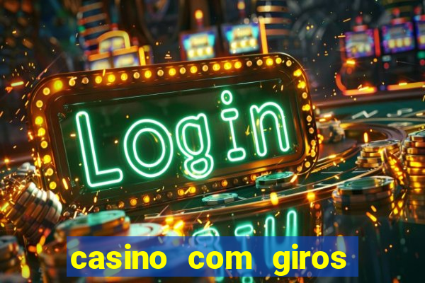 casino com giros gratis no cadastro