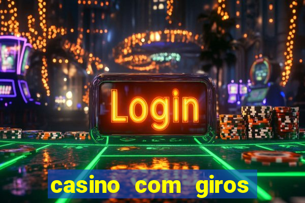 casino com giros gratis no cadastro