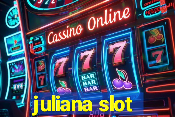 juliana slot