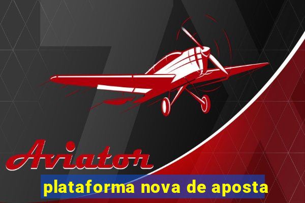 plataforma nova de aposta