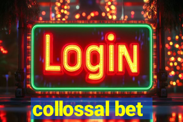 collossal bet