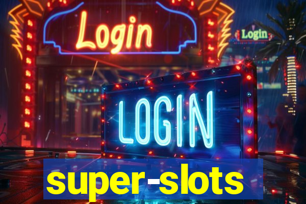 super-slots