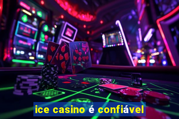 ice casino é confiável