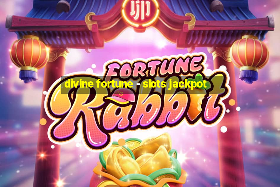 divine fortune - slots jackpot