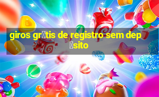 giros gr谩tis de registro sem dep贸sito