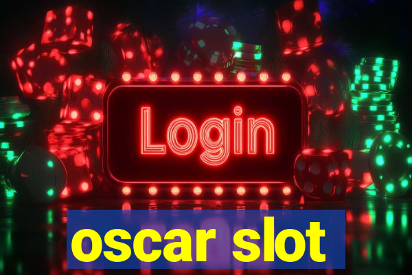 oscar slot