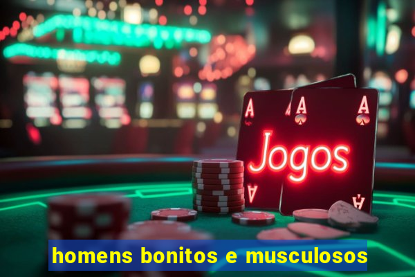 homens bonitos e musculosos