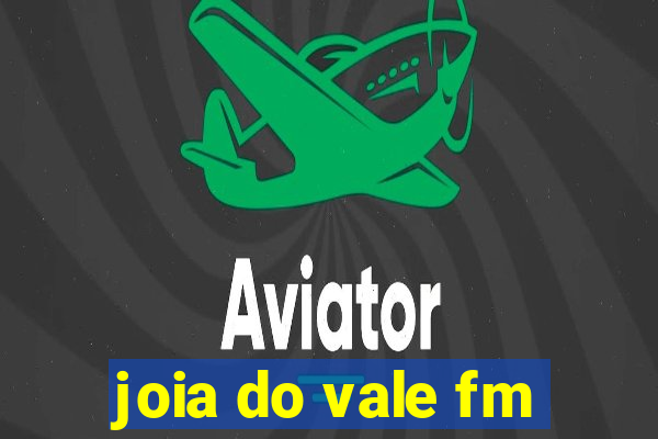 joia do vale fm