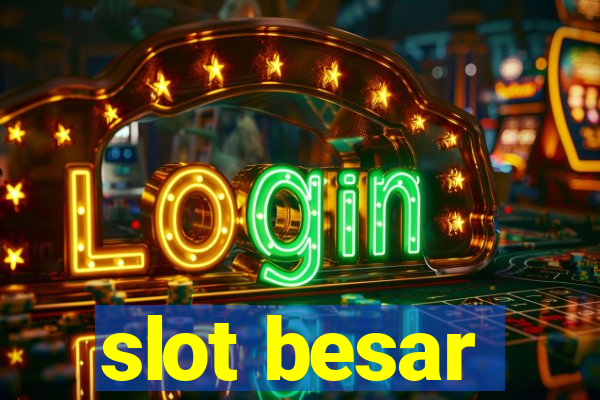 slot besar