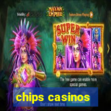 chips casinos