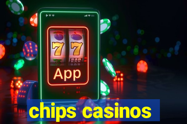 chips casinos