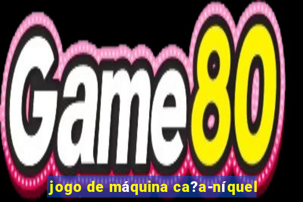 jogo de máquina ca?a-níquel