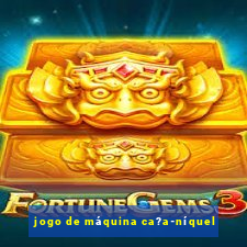 jogo de máquina ca?a-níquel