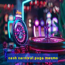 cash carnival paga mesmo