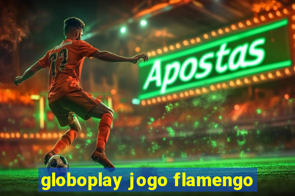 globoplay jogo flamengo