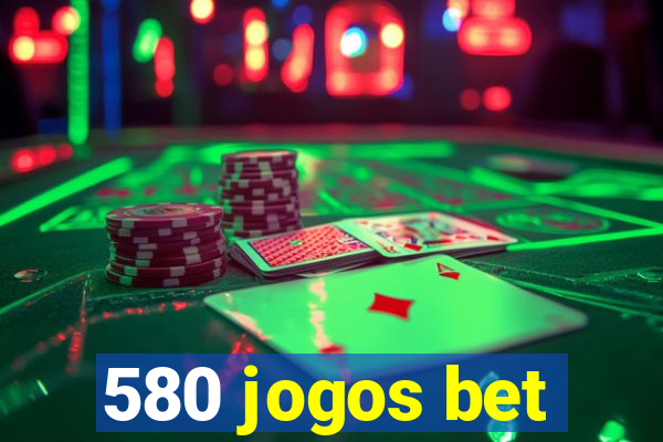 580 jogos bet