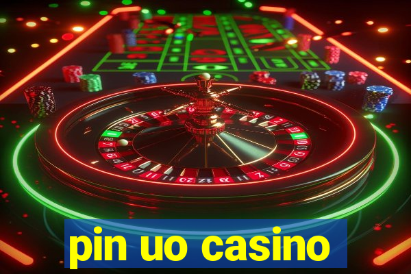 pin uo casino