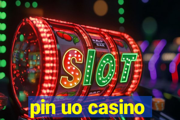 pin uo casino