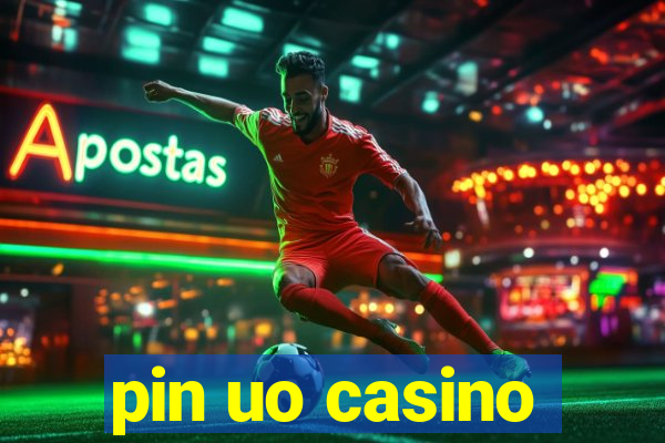 pin uo casino