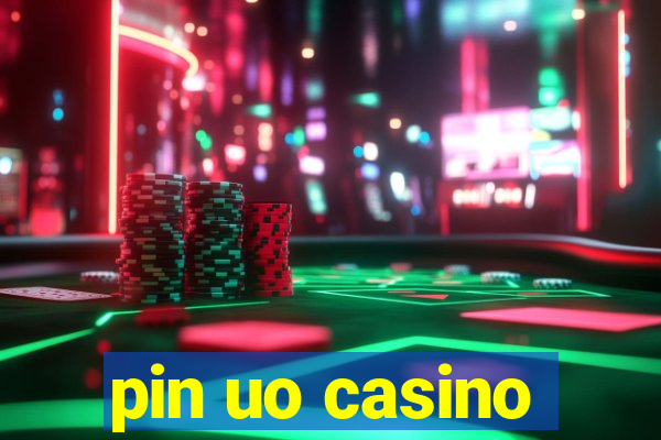 pin uo casino