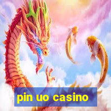 pin uo casino