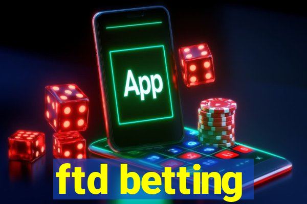 ftd betting