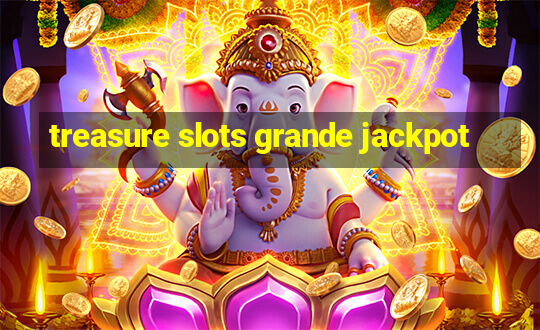 treasure slots grande jackpot