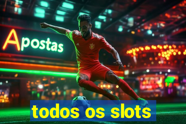 todos os slots