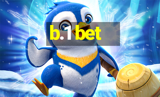 b.1 bet