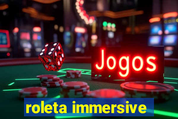 roleta immersive