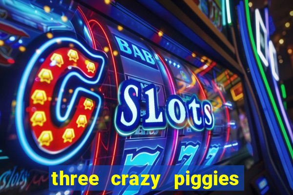 three crazy piggies pg slot