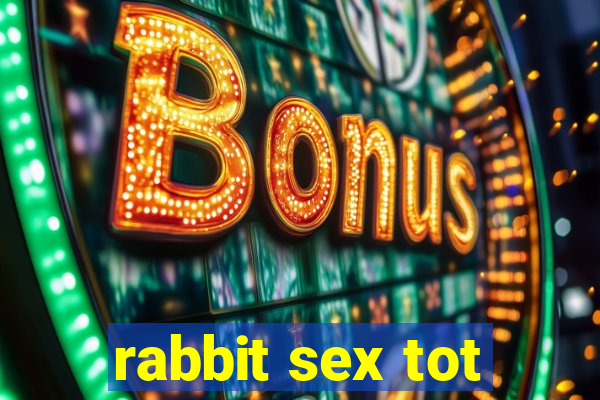 rabbit sex tot