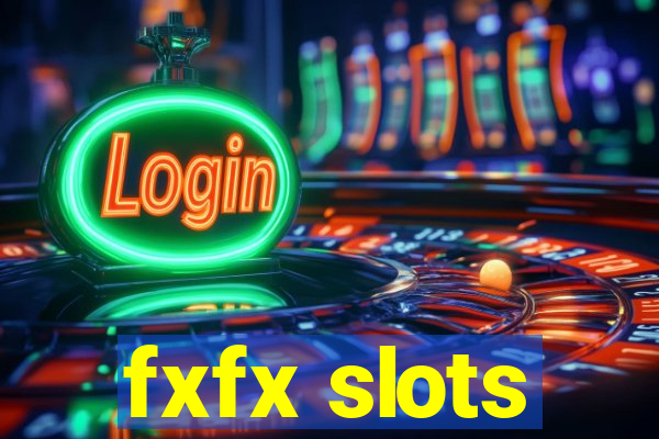 fxfx slots